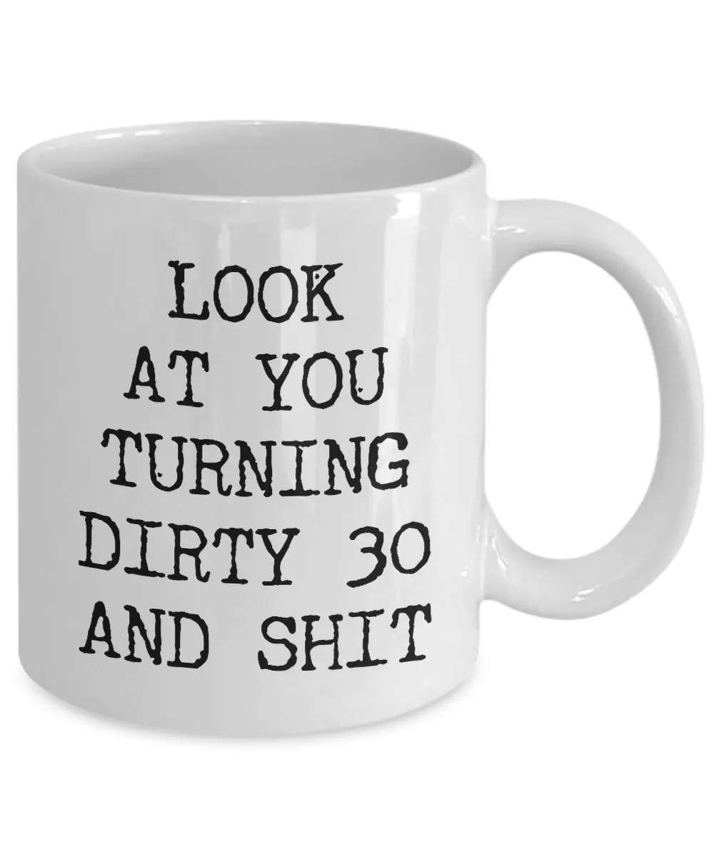 30th Birthday Gifts Funny Birthday Gift Ideas For Happy 30th Birthday Party Mug 30th Bday Gifts Birthday Gag Gifts Look at You Mug Coffee Cup