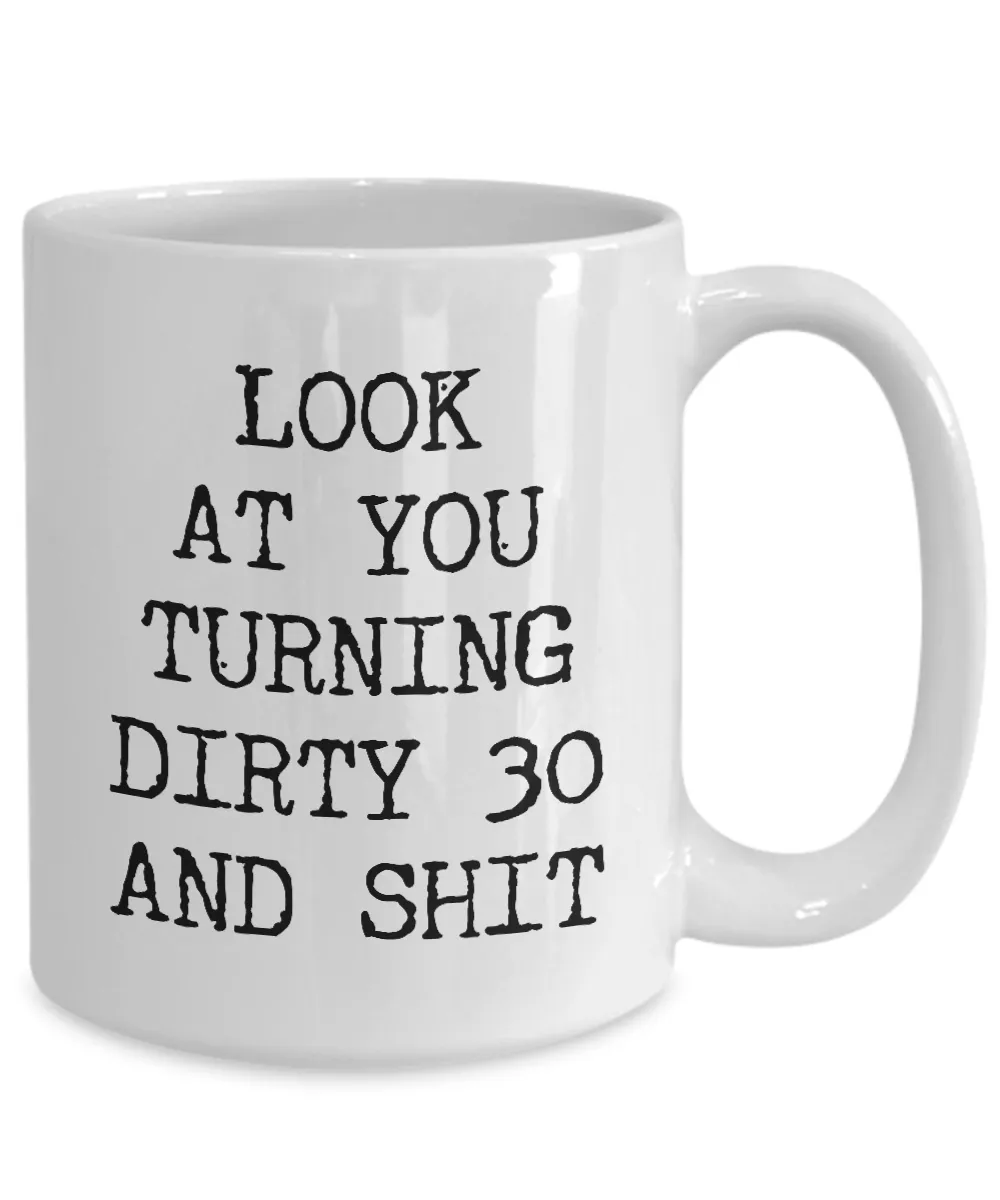 30th Birthday Gifts Funny Birthday Gift Ideas For Happy 30th Birthday Party Mug 30th Bday Gifts Birthday Gag Gifts Look at You Mug Coffee Cup